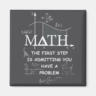 Math The First Step Is Admitting You Have A Proble Magnet