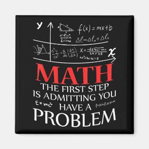 Math The First Step Is Admitting You Have A Proble Magnet