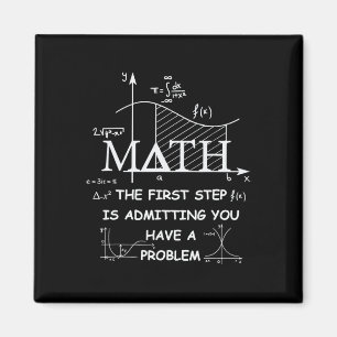 Math The First Step Is Admitting You Have A Proble Magnet