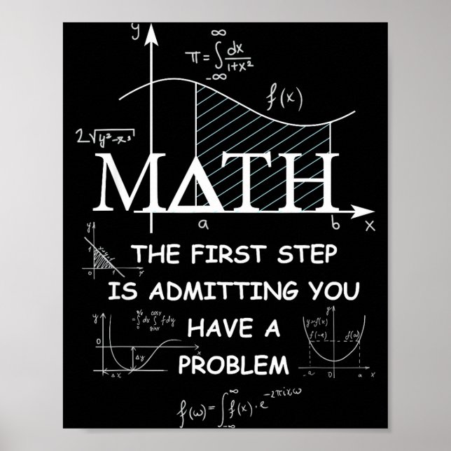 Math The First Step Is Admitting You Have A Proble Poster (Front)