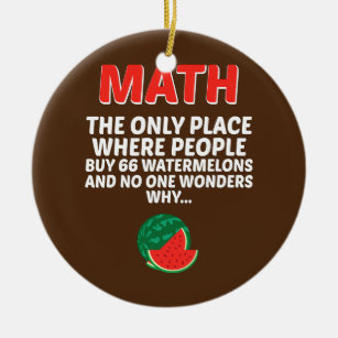 Math The Only Place Where People Buy 66 Ceramic Ornament