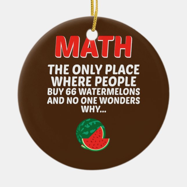 Math The Only Place Where People Buy 66 Ceramic Ornament (Front)