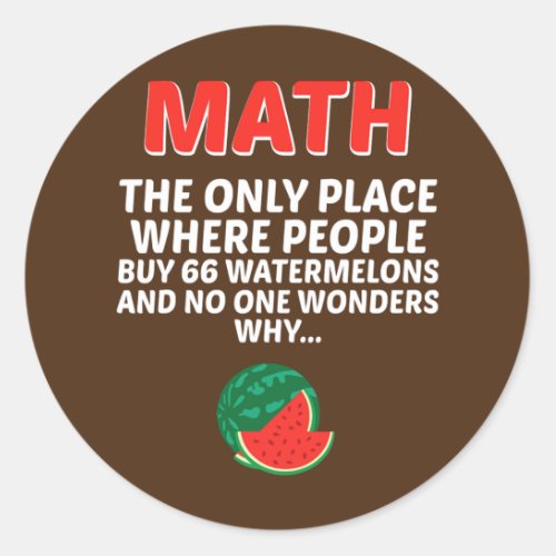Math The Only Place Where People Buy 66 Classic Round Sticker