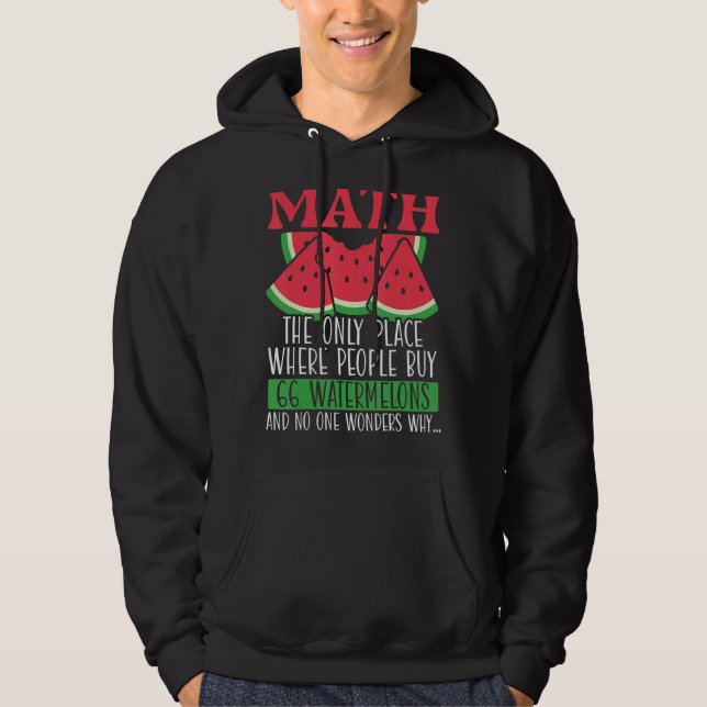 Math The Only Place Where People Buy 66 Watermelon Hoodie (Front)