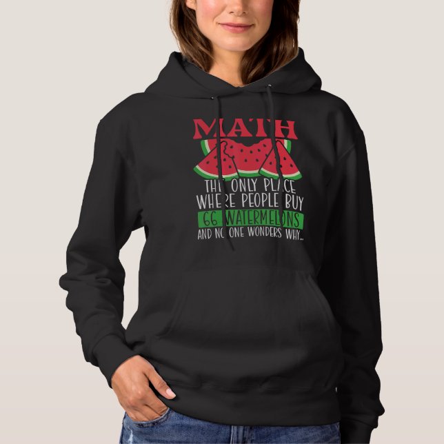 Math The Only Place Where People Buy 66 Watermelon Hoodie (Front)