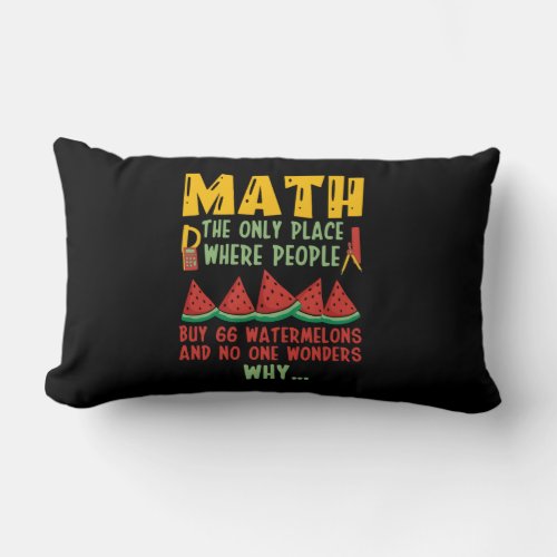 Math The Only Place Where people Buy 66 Watermelon Lumbar Pillow