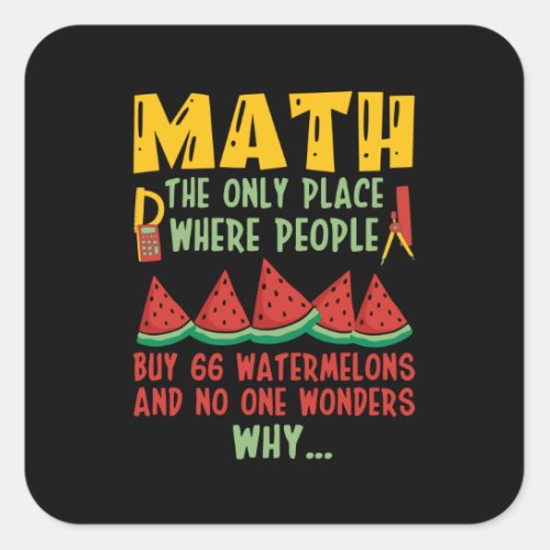 Math The Only Place Where people Buy 66 Watermelon Square Sticker
