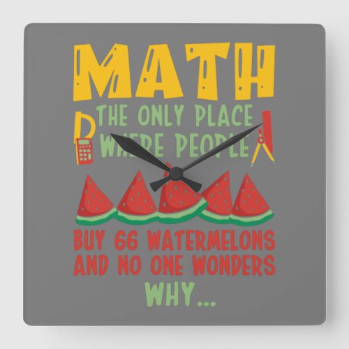 Math The Only Place Where people Buy 66 Watermelon Square Wall Clock