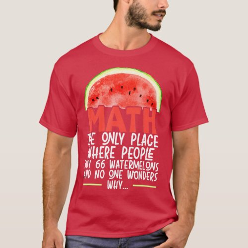 Math The Only Place Where People Buy 66 Watermelon T_Shirt