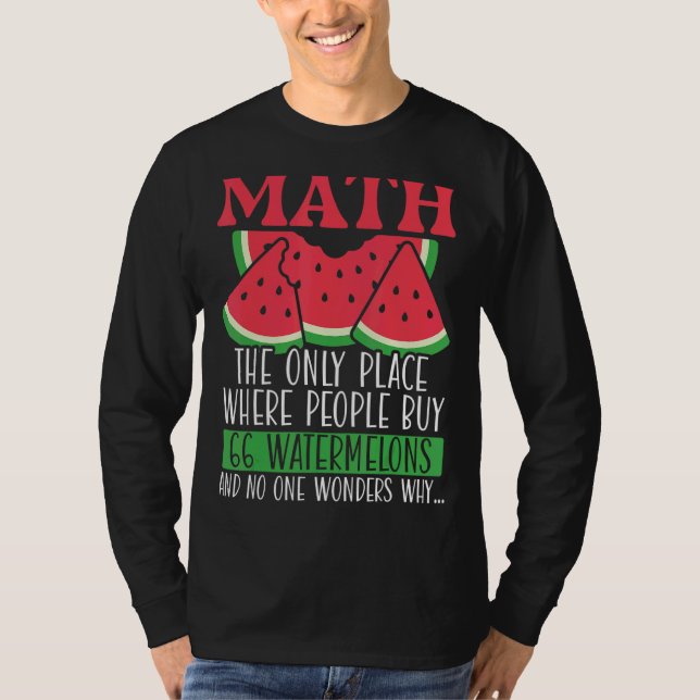 Math The Only Place Where People Buy 66 Watermelon T-Shirt (Front)