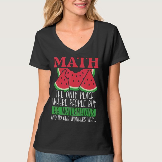 Math The Only Place Where People Buy 66 Watermelon T-Shirt (Front)