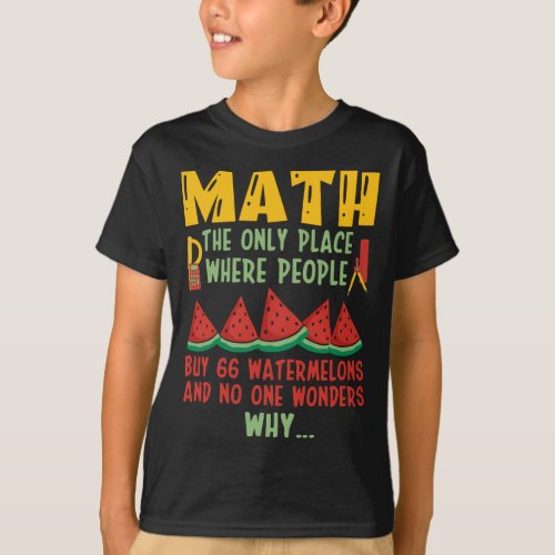 Math The Only Place Where people Buy 66 Watermelon T_Shirt