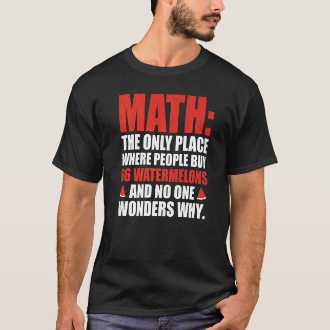 Math The Only Place Where People Buy 66 Watermelon T-Shirt (Front)