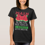 Math The Only Place Where People Buy 66 Watermelon T-Shirt<br><div class="desc">Math The Only Place Where People Buy 66 Watermelons Math Pun 1</div>