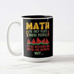 Math The Only Place Where people Buy 66 Watermelon Two-Tone Coffee Mug