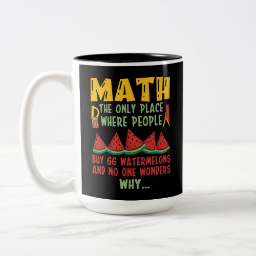Math The Only Place Where people Buy 66 Watermelon Two_Tone Coffee Mug