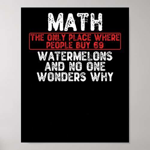 Math The Only Place Where People Buy 69 Watermelo Poster