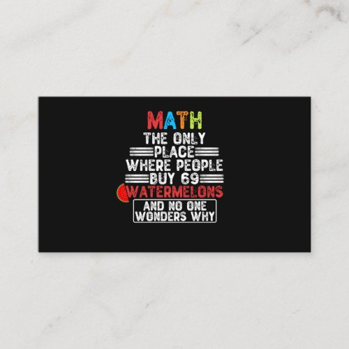 Math The Only Place Where People Buy 69 Watermelon Business Card