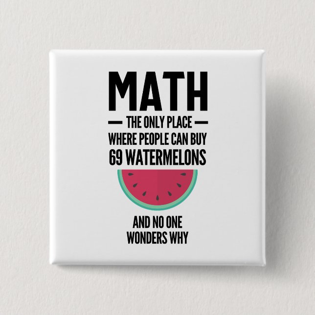 Math The Only Place Where People Buy 69 Watermelon Button (Front)