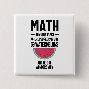 Math The Only Place Where People Buy 69 Watermelon Button