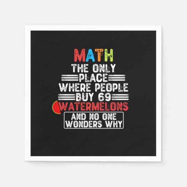 Math The Only Place Where People Buy 69 Watermelon Napkins (Front)
