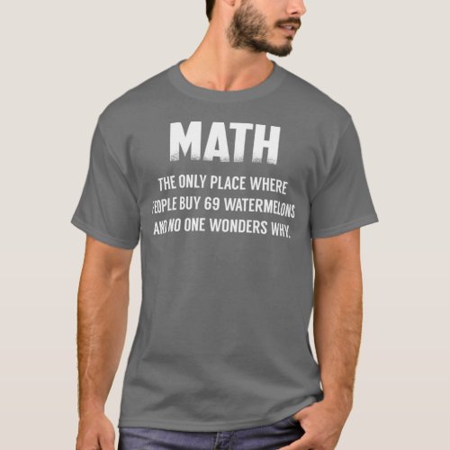 Math The Only Place Where People Buy 69 Watermelon T_Shirt