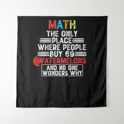 Math The Only Place Where People Buy 69 Watermelon Tapestry