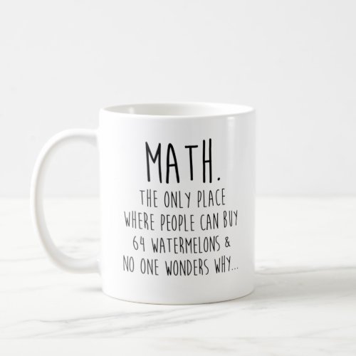 Math The only place where people can buy 64 Coffee Mug
