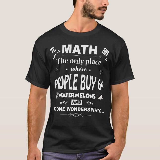 Math The Only Place Where People T-Shirt (Front)