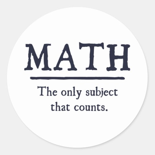 Math The Only Subject That Counts Classic Round Sticker