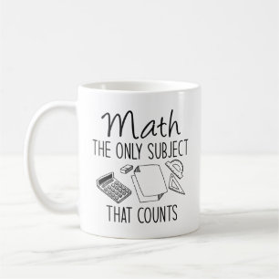 Math The Only Subject That Counts Coffee Mug