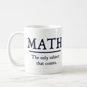 Math The Only Subject That Counts Coffee Mug