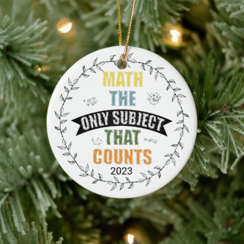 Math The Only Subject That Counts Custom Teacher Ceramic Ornament