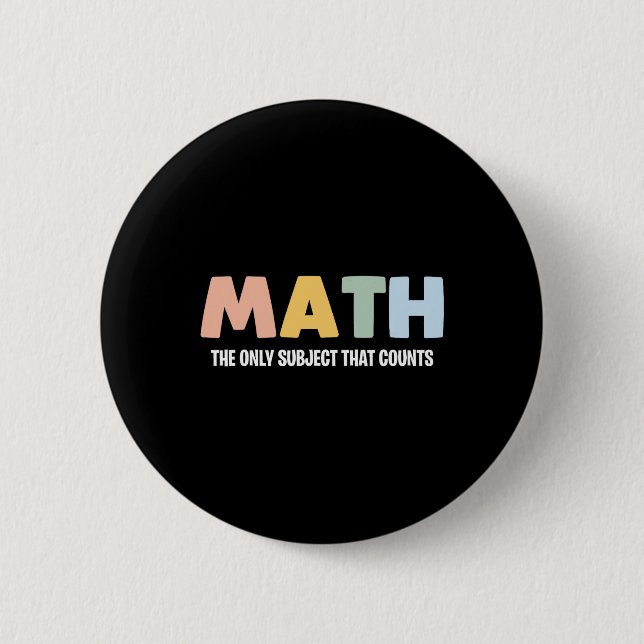 Math The Only Subject That Counts - Funny Math Tea Button (Front)
