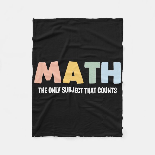 Math The Only Subject That Counts - Funny Math Tea Fleece Blanket (Front)