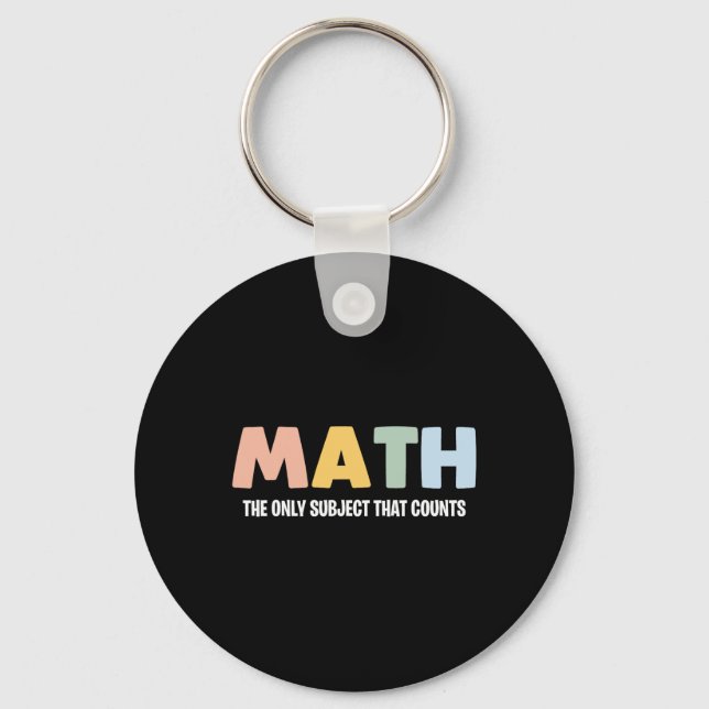 Math The Only Subject That Counts - Funny Math Tea Keychain (Front)