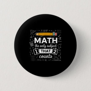 Math The Only Subject That Counts Funny Math Teach Button