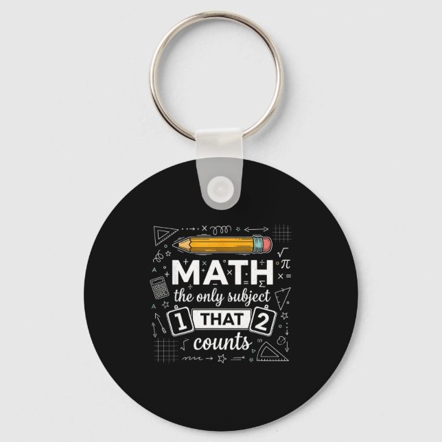 Math The Only Subject That Counts Funny Math Teach Keychain (Front)