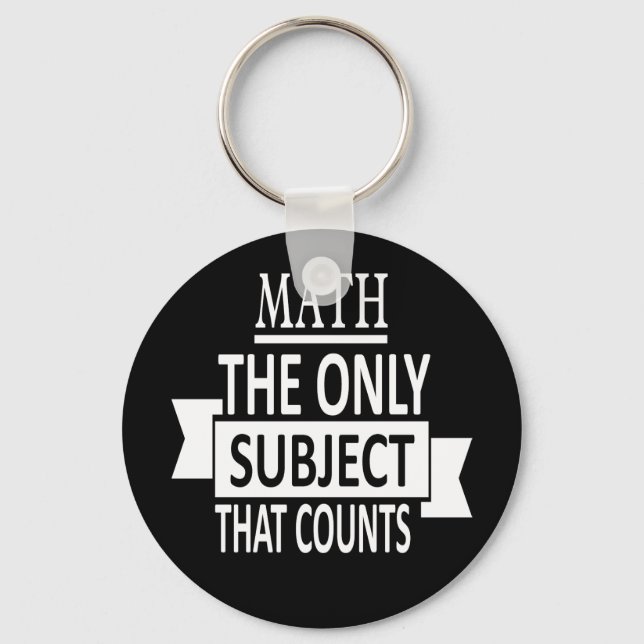 Math. The only subject that counts. Math Pun Joke Keychain (Front)