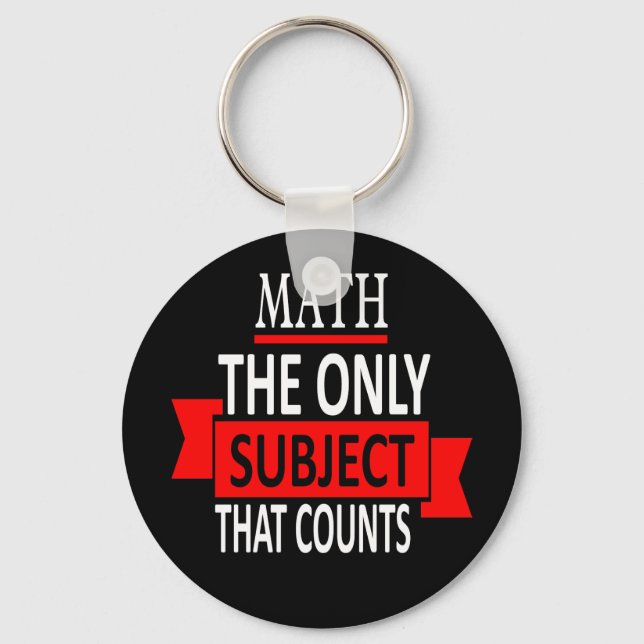 Math. The only subject that counts. Math Pun Joke Keychain (Front)