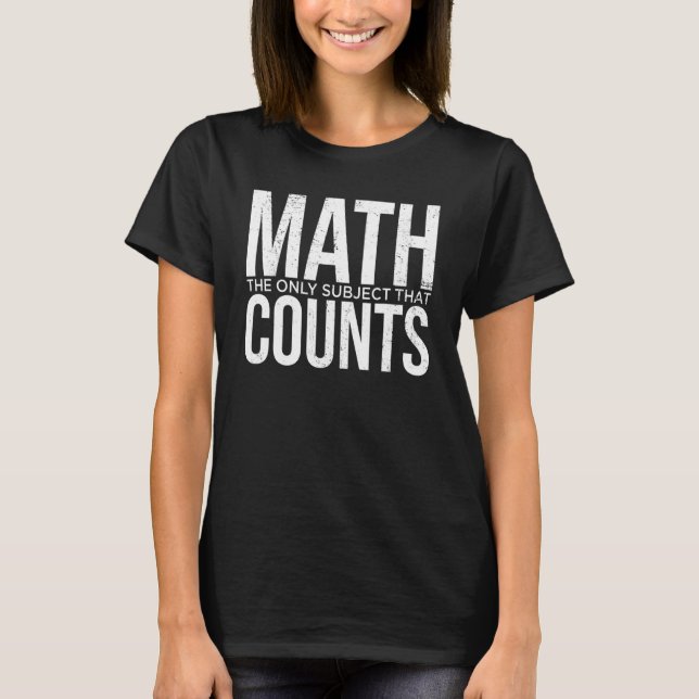 Math The Only Subject That Counts Math Teacher Pro T-Shirt (Front)
