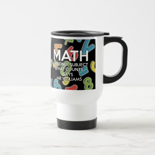 Math the only subject that counts Name Travel Mug