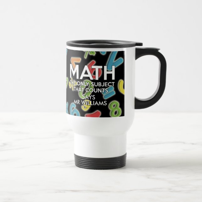 Math the only subject that counts Name Travel Mug (Right)