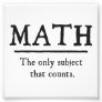 Math The Only Subject That Counts Photo Print
