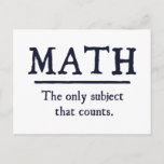 Math The Only Subject That Counts Postcard<br><div class="desc">The only subject that really counts.  1...   2... .  3... .  3.14 ... . 4... how many ways is better than English or history?  Infinite!  Math Rocks.</div>