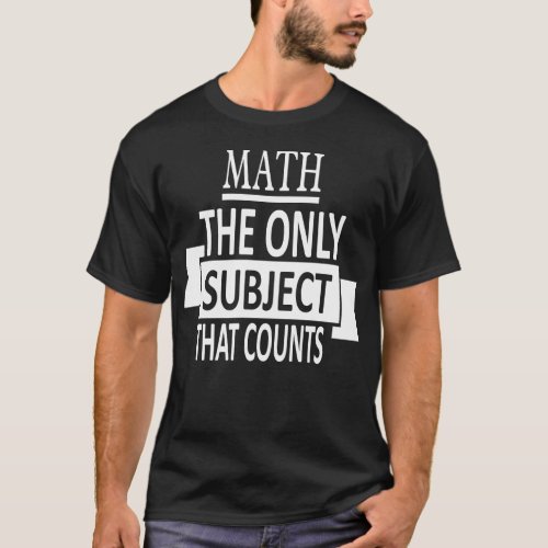 Math The only subject that counts Pun Teacher App T_Shirt