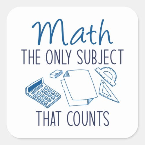 Math The Only Subject That Counts Square Sticker