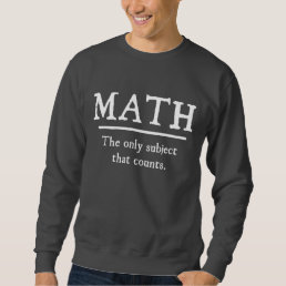 Math The Only Subject That Counts Sweatshirt