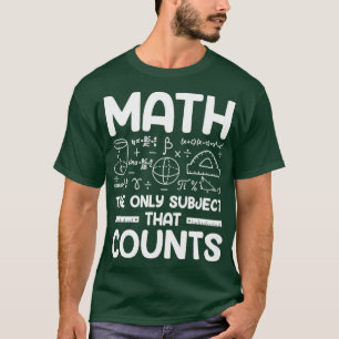Math The Only Subject That Counts T-Shirt