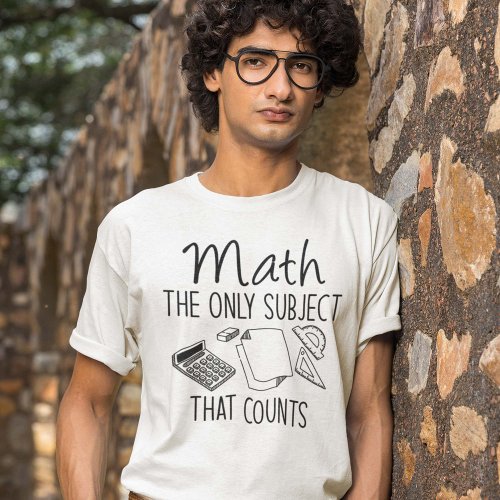 Math The Only Subject That Counts T_Shirt